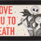 Nightmare Before Christmas Love You To Death 10" x 18" Art mural encadré
